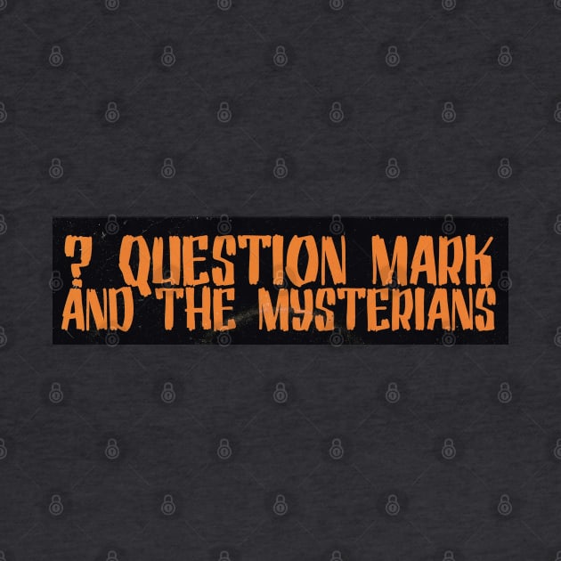 ? Question Mark And The Mysterians by laurettacmolina